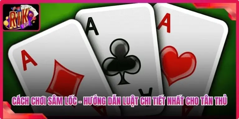 Cách Chơi Sâm Lốc