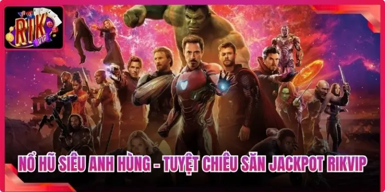 Nổ Hũ Siêu Anh Hùng