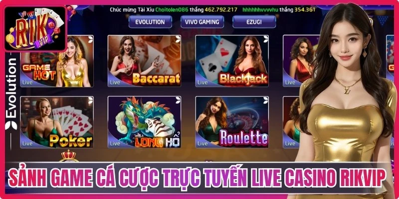 Sảnh game cá cược trực tuyến Live Casino Rikvip 