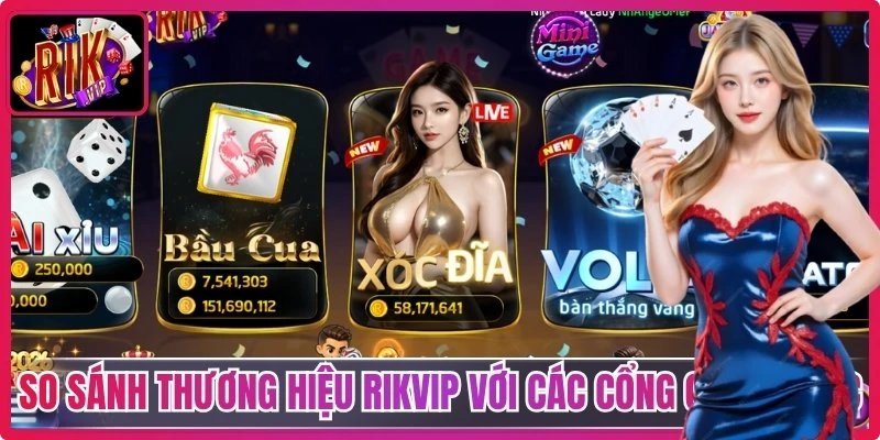So sánh thương hiệu Rikvip với các cổng game khác