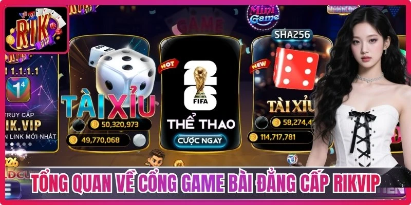Tổng quan về cổng game bài đẳng cấp Rikvip